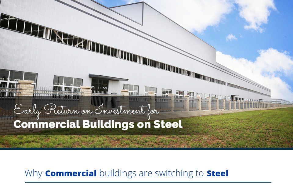 Early Return on Investment for Commercial Buildings on Steel