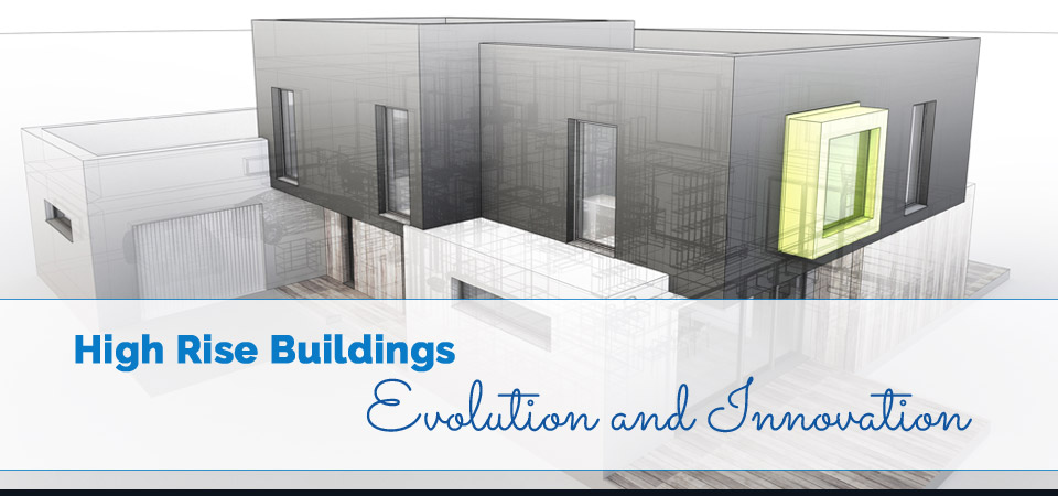 High Rise Buildings Evolution and Innovation 