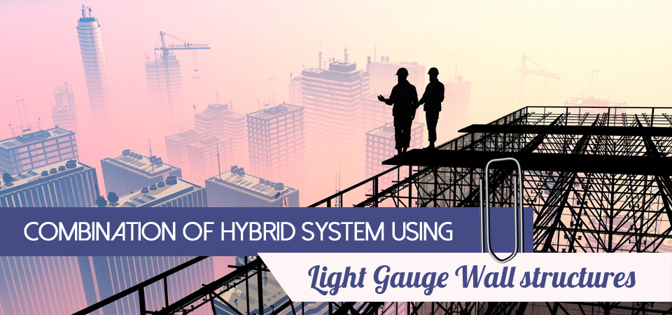 Combination-of-Hybrid-system-using-Light-Gauge-Wall-structures-part1